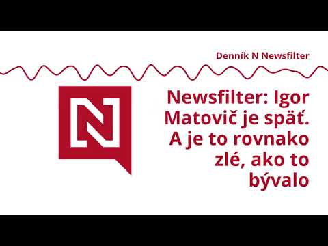Newsfilter: Igor Matovič je späť. i je to rovnako zlé, ako aj to bývalo (VIDEO)