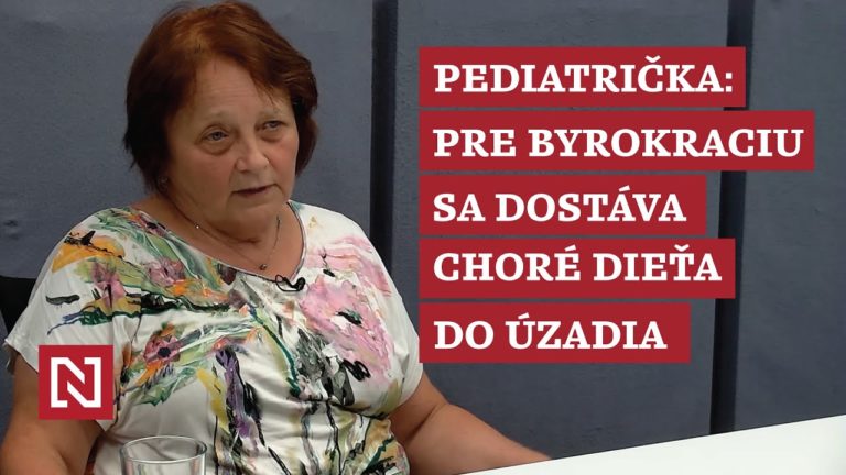 Pediatrička Sláviková: Pre byrokraciu sa choré dieťa dostáva do úzadia (VIDEO)