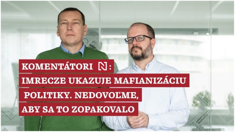 Komentátori Denníka N: Imrecze ukazuje mafianizáciu politiky. Nedovoľme, aby sa to zopakovalo (VIDEO)