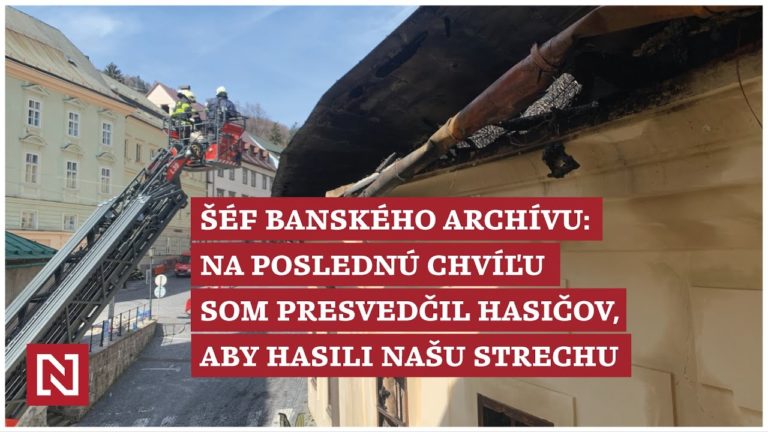 Na poslednú chvíľu som presvedčil hasičov, aby hasili našu strechu, vraví šéf archívu v Štiavnici (VIDEO)