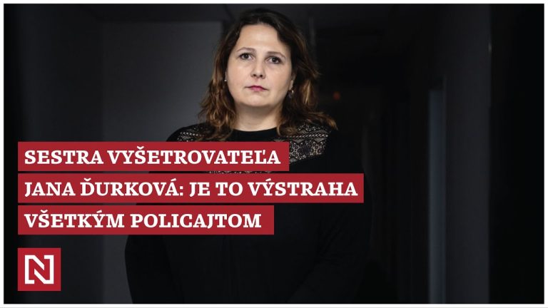 Sestra vyšetrovateľa Jana Ďurková: Je to výstraha všetkým policajtom (VIDEO)