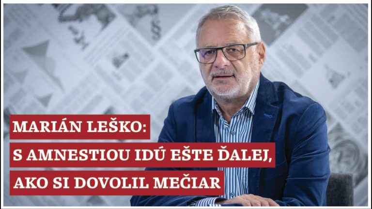 Marián Leško: S amnestiou idú ešte ďalej, ako aj si dovolil Mečiar (VIDEO)